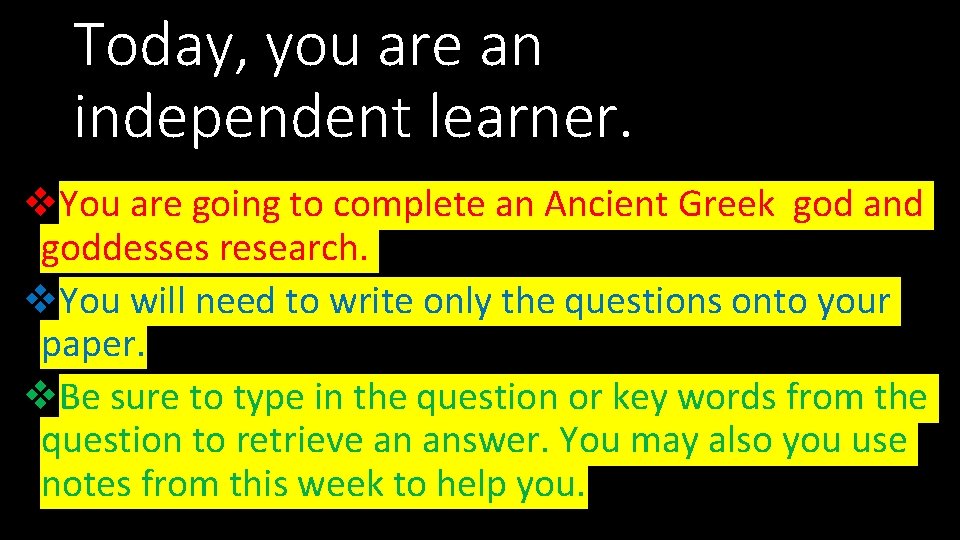 Today, you are an independent learner. v. You are going to complete an Ancient