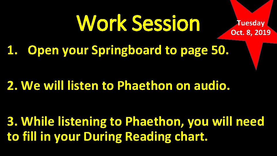 Work Session Tuesday Oct. 8, 2019 1. Open your Springboard to page 50. 2.