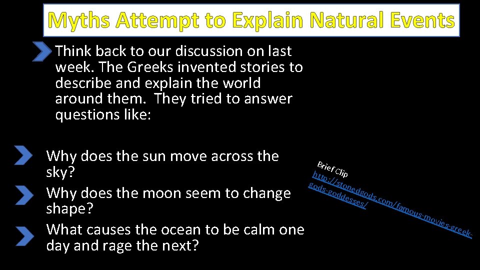 Myths Attempt to Explain Natural Events • Think back to our discussion on last