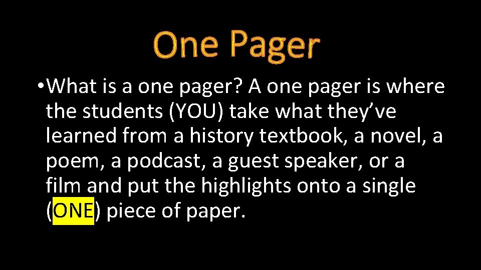  • What is a one pager? A one pager is where the students