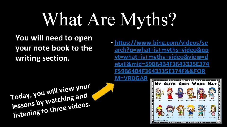 What Are Myths? You will need to open your note book to the writing