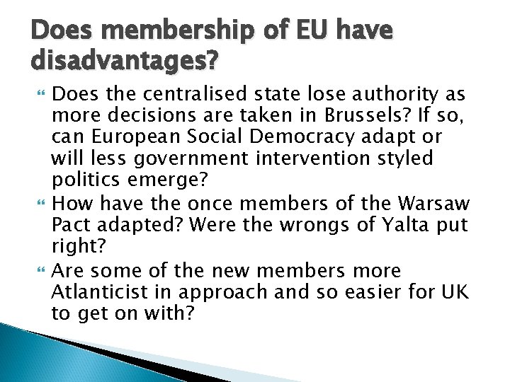 Does membership of EU have disadvantages? Does the centralised state lose authority as more