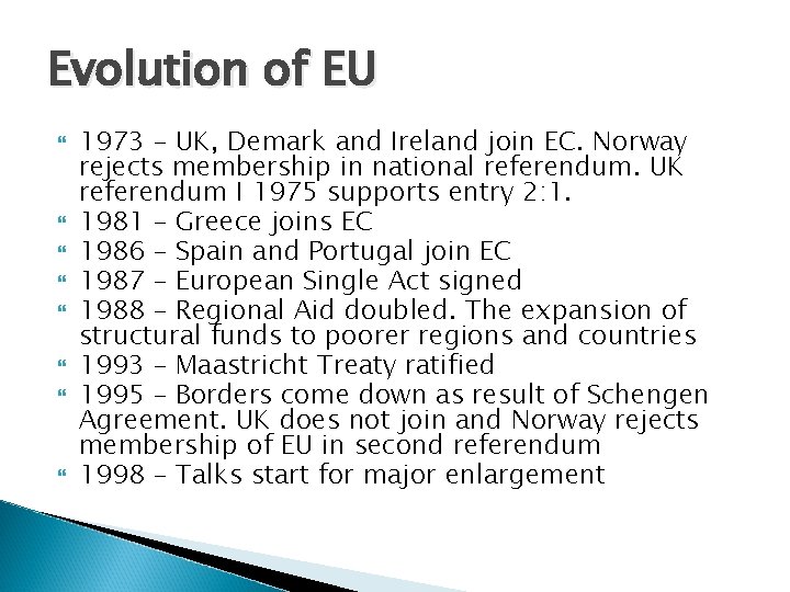 Evolution of EU 1973 – UK, Demark and Ireland join EC. Norway rejects membership