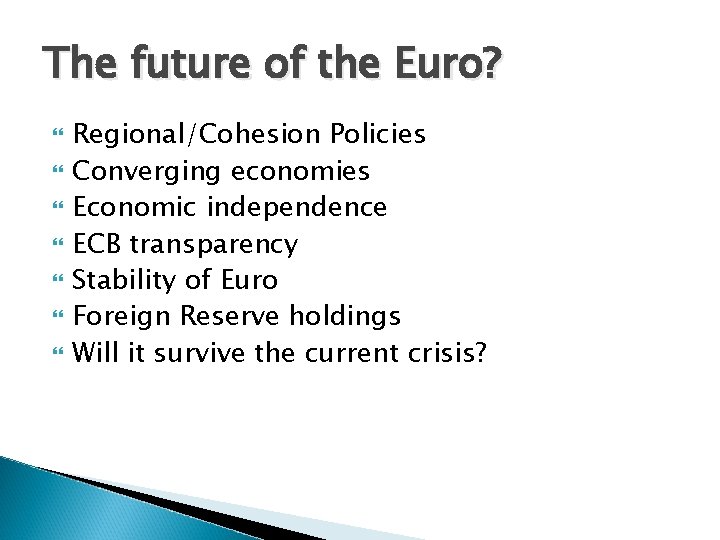 The future of the Euro? Regional/Cohesion Policies Converging economies Economic independence ECB transparency Stability
