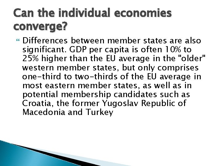 Can the individual economies converge? Differences between member states are also significant. GDP per
