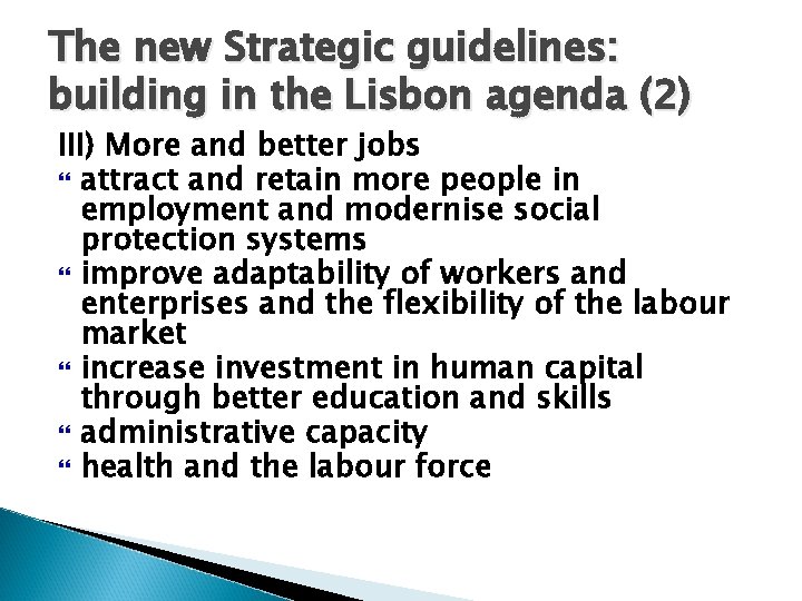 The new Strategic guidelines: building in the Lisbon agenda (2) III) More and better