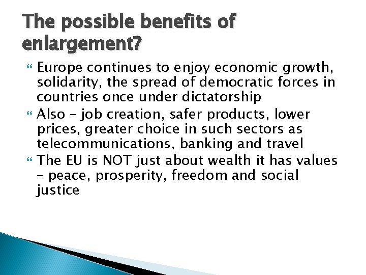 The possible benefits of enlargement? Europe continues to enjoy economic growth, solidarity, the spread