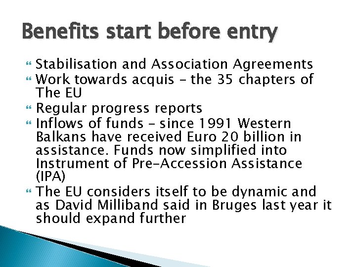 Benefits start before entry Stabilisation and Association Agreements Work towards acquis – the 35