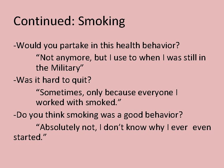 Continued: Smoking -Would you partake in this health behavior? “Not anymore, but I use