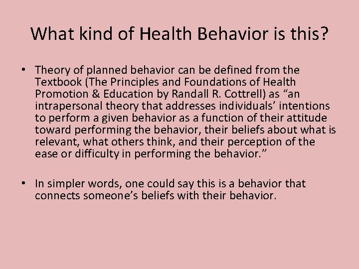 What kind of Health Behavior is this? • Theory of planned behavior can be