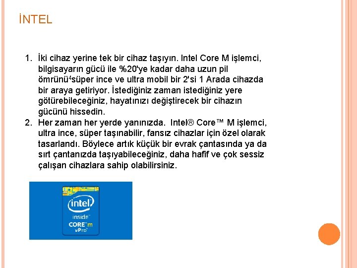 İNTEL 1. İki cihaz yerine tek bir cihaz taşıyın. Intel Core M işlemci, bilgisayarın