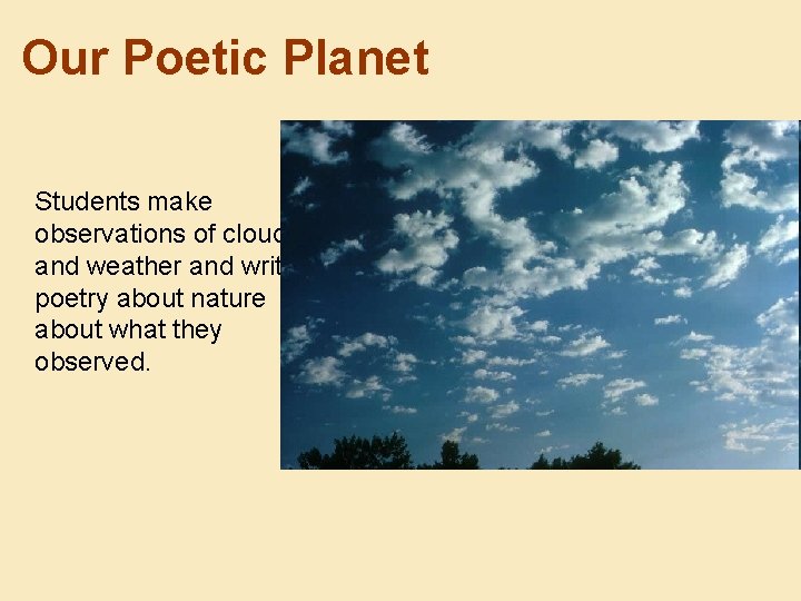 Our Poetic Planet Students make observations of clouds and weather and write poetry about