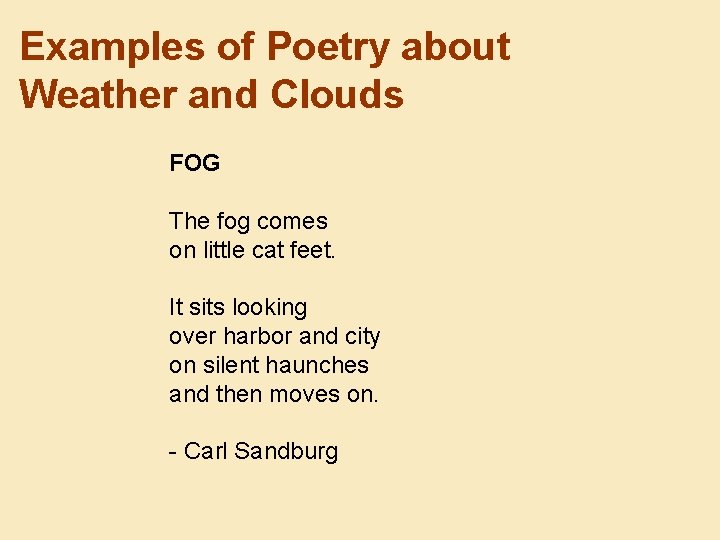Examples of Poetry about Weather and Clouds FOG The fog comes on little cat