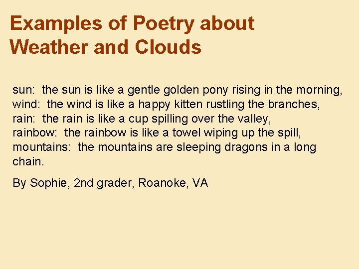 Examples of Poetry about Weather and Clouds sun: the sun is like a gentle