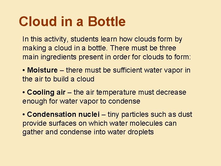 Cloud in a Bottle In this activity, students learn how clouds form by making