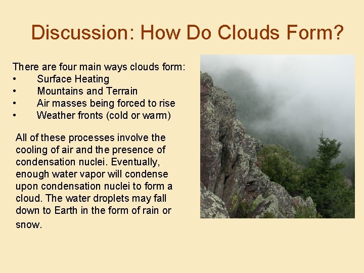 Discussion: How Do Clouds Form? There are four main ways clouds form: • Surface