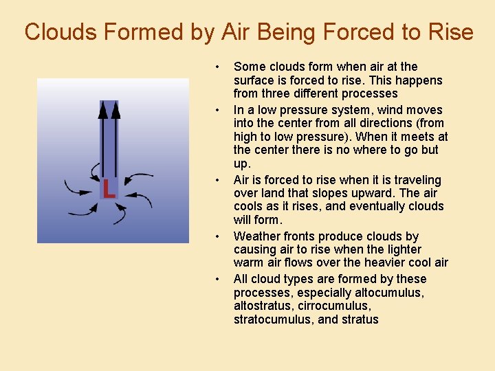 Clouds Formed by Air Being Forced to Rise • • • Some clouds form