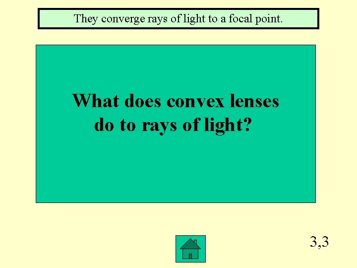 They converge rays of light to a focal point. What does convex lenses do