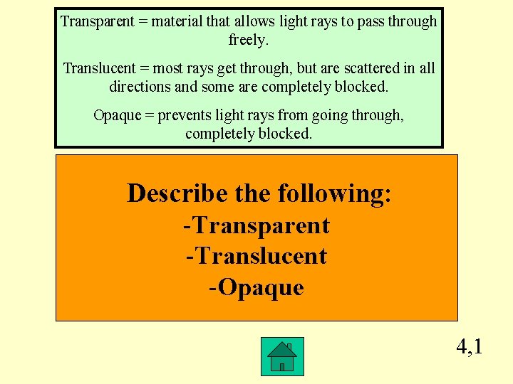 Transparent = material that allows light rays to pass through freely. Translucent = most