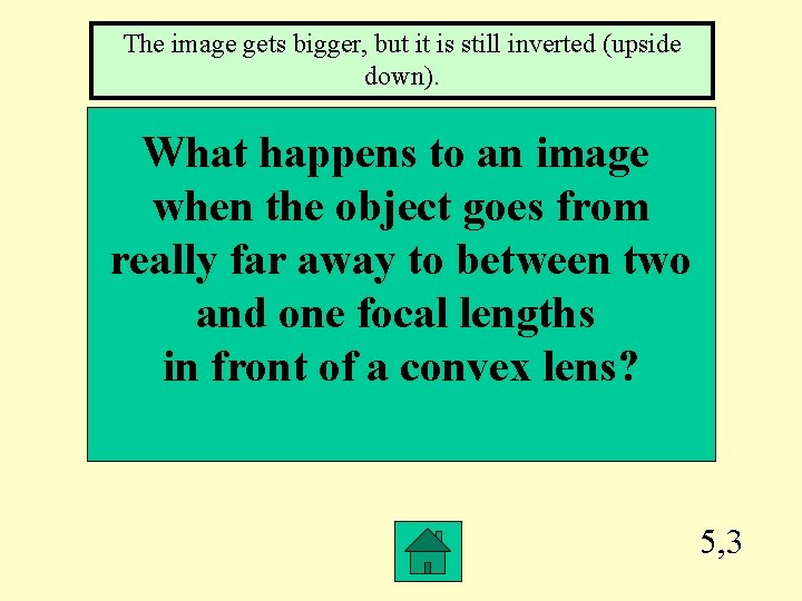 The image gets bigger, but it is still inverted (upside down). What happens to