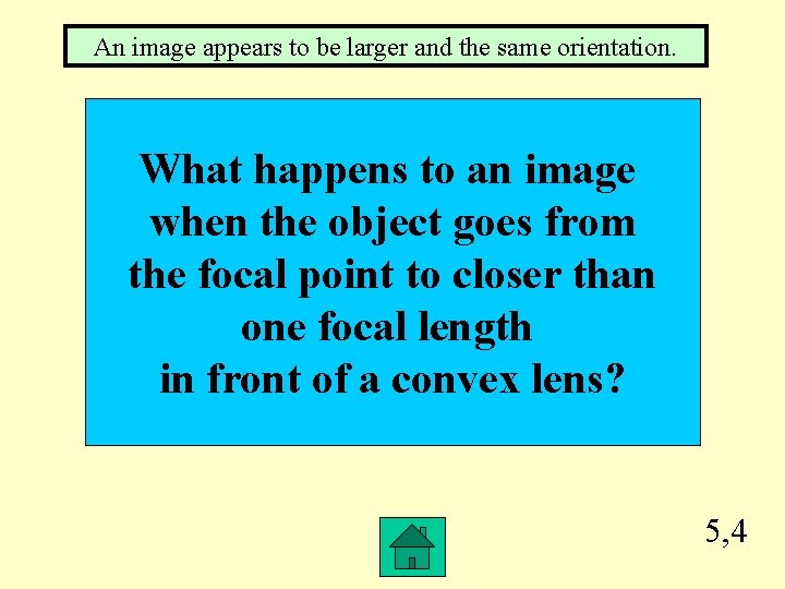 An image appears to be larger and the same orientation. What happens to an