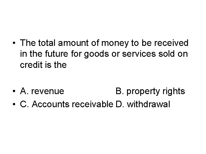  • The total amount of money to be received in the future for