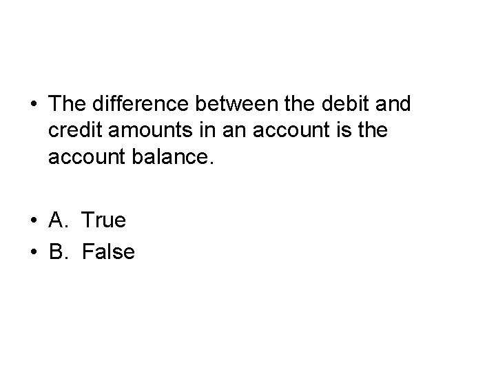  • The difference between the debit and credit amounts in an account is