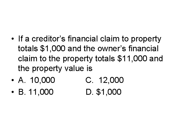  • If a creditor’s financial claim to property totals $1, 000 and the