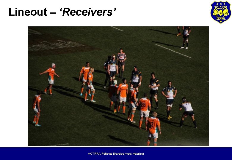 Lineout – ‘Receivers’ ACTRRA Referee Development Meeting 