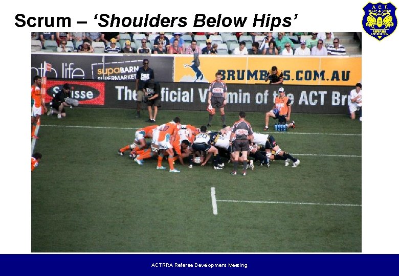 Scrum – ‘Shoulders Below Hips’ ACTRRA Referee Development Meeting 