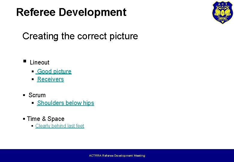 Referee Development Creating the correct picture § Lineout § Good picture § Receivers §