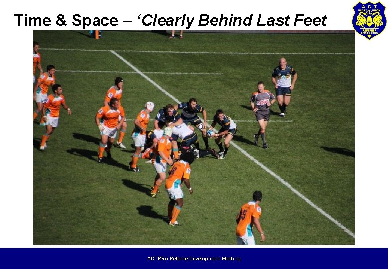 Time & Space – ‘Clearly Behind Last Feet ACTRRA Referee Development Meeting 