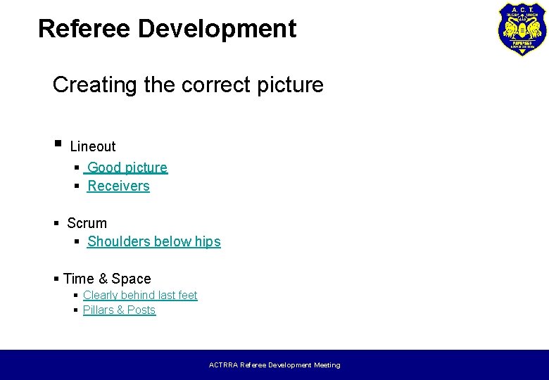 Referee Development Creating the correct picture § Lineout § Good picture § Receivers §