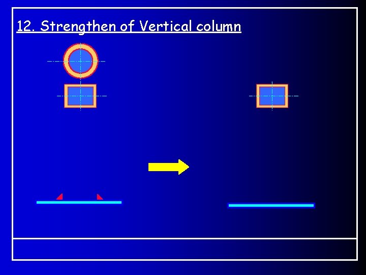 12. Strengthen of Vertical column 12. Strengthen of Vertical column