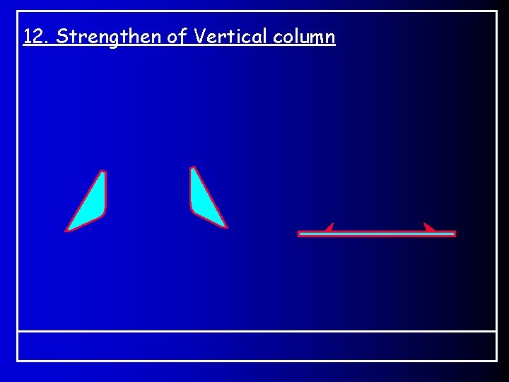12. Strengthen of Vertical column 12. Strengthen of Vertical column