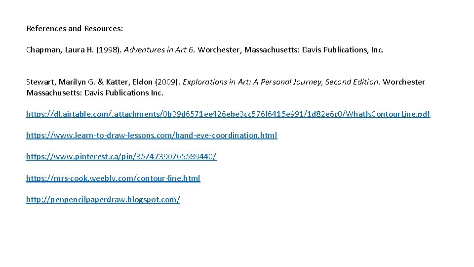 References and Resources: Chapman, Laura H. (1998). Adventures in Art 6. Worchester, Massachusetts: Davis