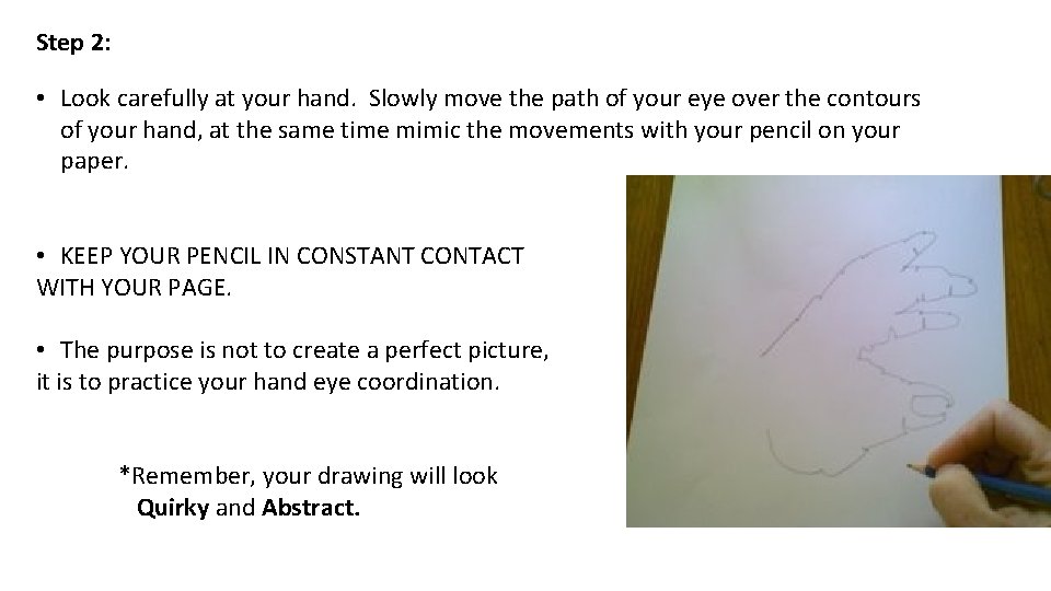 Step 2: • Look carefully at your hand. Slowly move the path of your