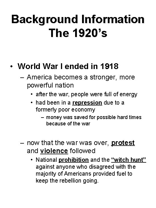Background Information The 1920’s • World War I ended in 1918 – America becomes