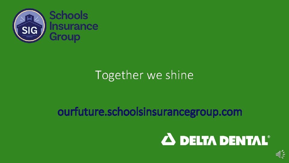 Together we shine ourfuture. schoolsinsurancegroup. com 