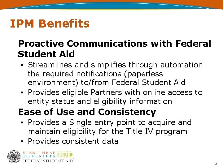 IPM Benefits Proactive Communications with Federal Student Aid • Streamlines and simplifies through automation