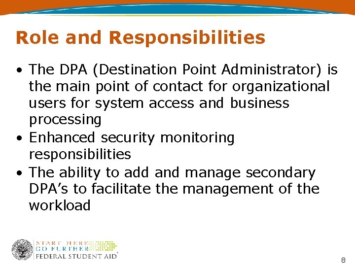 Role and Responsibilities • The DPA (Destination Point Administrator) is the main point of
