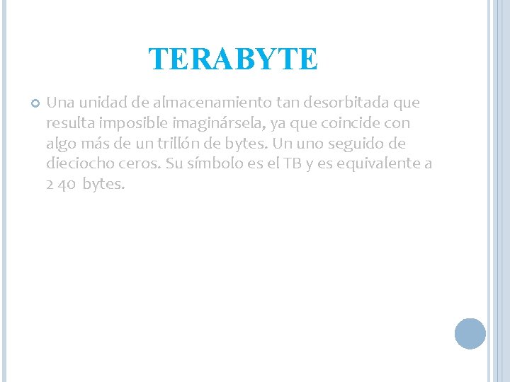 TERABYTE Una unidad de almacenamiento tan desorbitada que resulta imposible imaginársela, ya que coincide