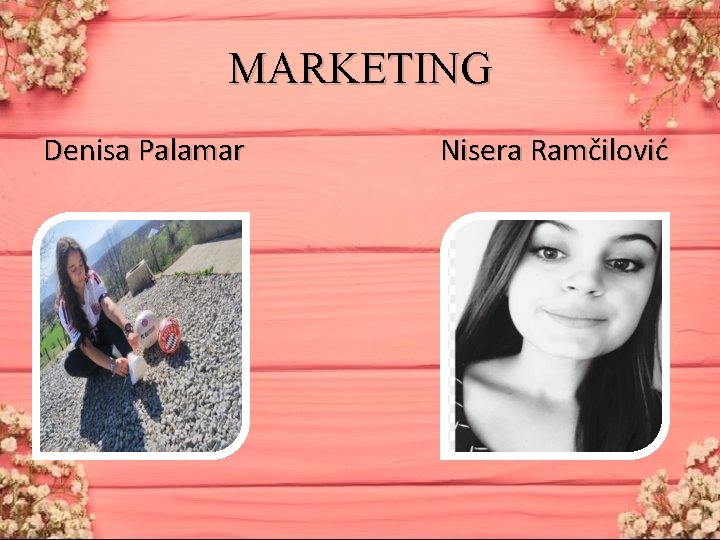 MARKETING Denisa Palamar Nisera Ramčilović 