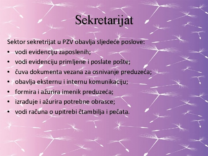 Sekretarijat Sektor sekretrijat u PZV obavlja sljedeće poslove: • vodi evidenciju zaposlenih; • vodi