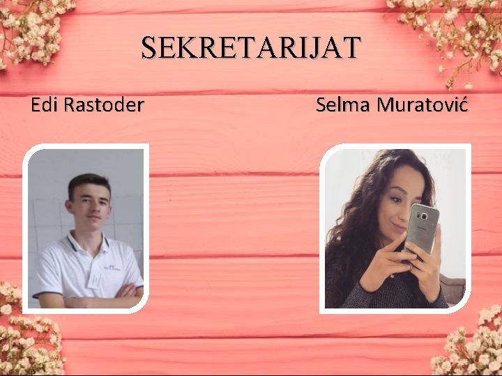 SEKRETARIJAT Edi Rastoder Selma Muratović 