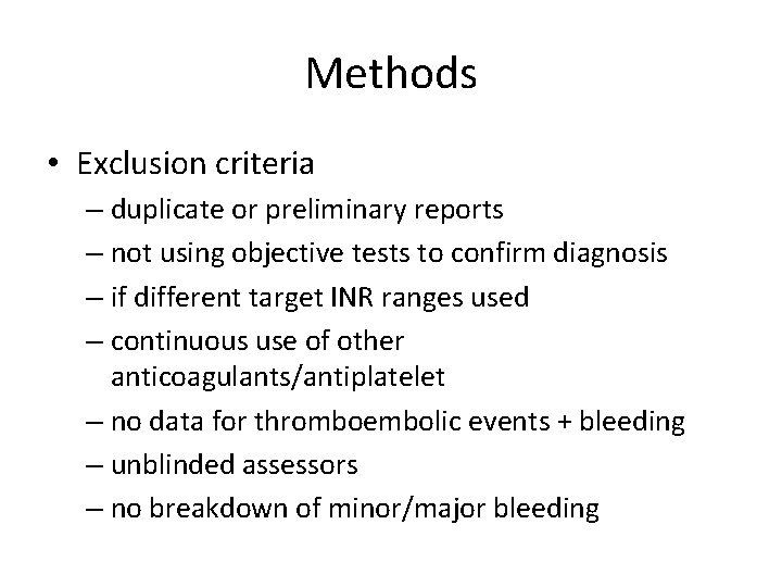 Methods • Exclusion criteria – duplicate or preliminary reports – not using objective tests