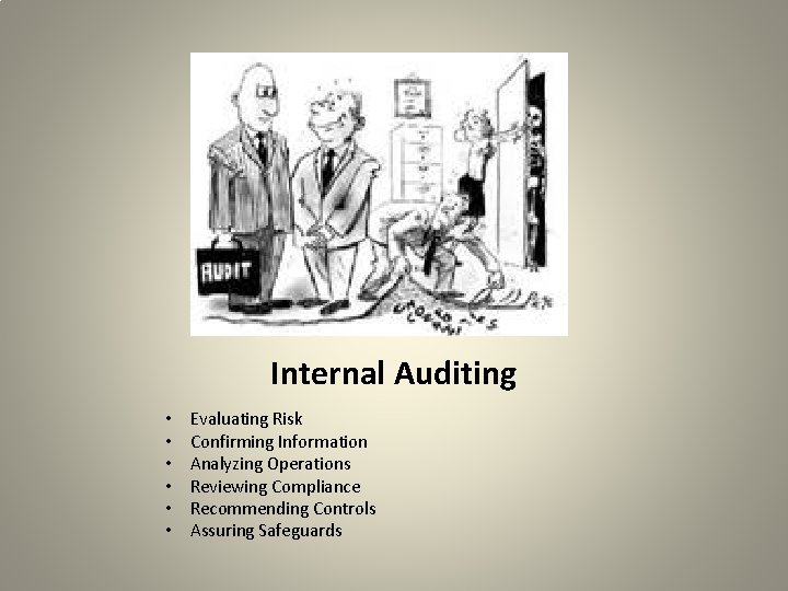 Internal Auditing • • • Evaluating Risk Confirming Information Analyzing Operations Reviewing Compliance Recommending