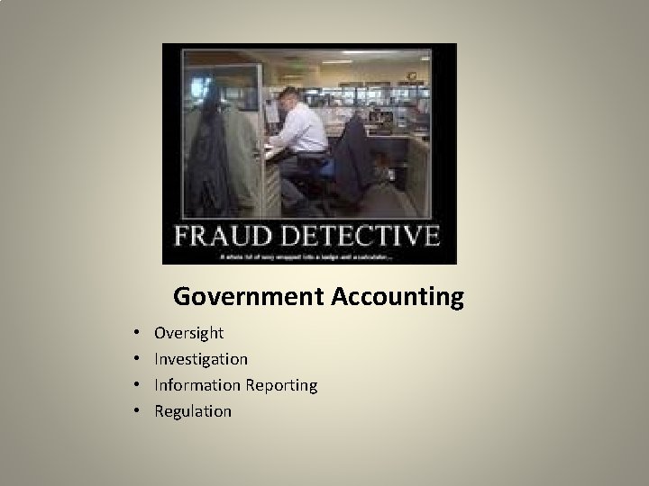 Government Accounting • • Oversight Investigation Information Reporting Regulation 
