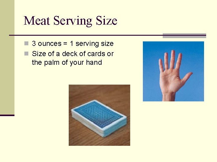 Meat Serving Size n 3 ounces = 1 serving size n Size of a