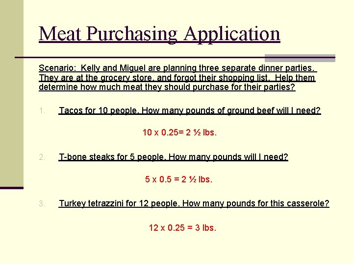 Meat Purchasing Application Scenario: Kelly and Miguel are planning three separate dinner parties. They